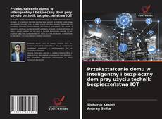 Couverture de Przekształcenie domu w inteligentny i bezpieczny dom przy użyciu technik bezpieczeństwa IOT