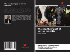 Borítókép a  The health impact of bovine mastitis - hoz