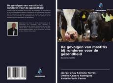 Bookcover of De gevolgen van mastitis bij runderen voor de gezondheid