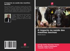 Bookcover of O impacto na saúde das mastites bovinas