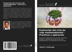 Bookcover of Evaluación del ciclo de vida medioambiental - Prácticas y aplicación