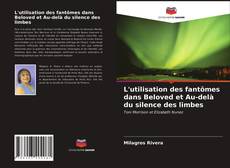 Buchcover von L'utilisation des fantômes dans Beloved et Au-delà du silence des limbes