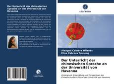 Bookcover of Der Unterricht der chinesischen Sprache an der Universität von Havanna