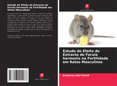 Buchcover von Estudo do Efeito do Extracto de Ferula hermonis na Fertilidade em Ratos Masculinos
