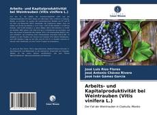 Bookcover of Arbeits- und Kapitalproduktivität bei Weintrauben (Vitis vinifera L.)