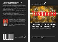 Bookcover of Las agencias de seguridad y la gestión del terrorismo