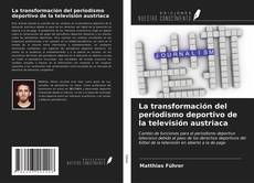 Couverture de La transformación del periodismo deportivo de la televisión austriaca