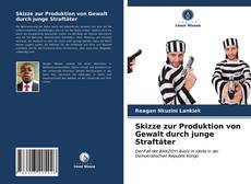 Portada del libro de Skizze zur Produktion von Gewalt durch junge Straftäter