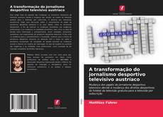 Buchcover von A transformação do jornalismo desportivo televisivo austríaco