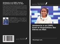 Bookcover of Asistencia a un CDPE, Eveil et Acquisitions des Elèves en Malí