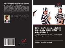 Capa do livro de Szkic na temat produkcji przemocy przez młodych przestępców 
