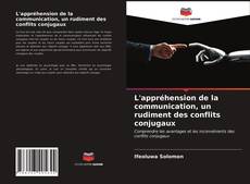 Buchcover von L'appréhension de la communication, un rudiment des conflits conjugaux