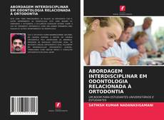 Capa do livro de ABORDAGEM INTERDISCIPLINAR EM ODONTOLOGIA RELACIONADA À ORTODONTIA 