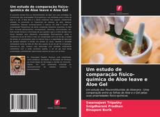 Capa do livro de Um estudo de comparação físico-química de Aloe leave e Aloe Gel 