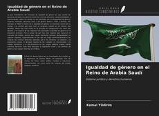 Bookcover of Igualdad de género en el Reino de Arabia Saudí