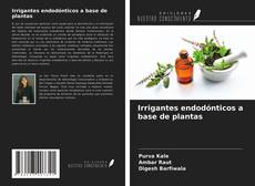 Copertina di Irrigantes endodónticos a base de plantas