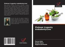 Bookcover of Ziołowe iryganty endodontyczne