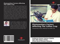 Borítókép a  Phytosanitary Factors Affecting The Coffee Crop - hoz