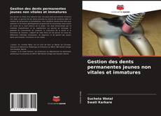 Обложка Gestion des dents permanentes jeunes non vitales et immatures