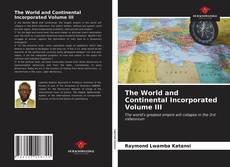 Bookcover of The World and Continental Incorporated Volume III