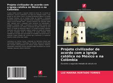 Capa do livro de Projeto civilizador de acordo com a igreja católica no México e na Colômbia 