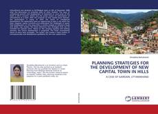 Copertina di PLANNING STRATEGIES FOR THE DEVELOPMENT OF NEW CAPITAL TOWN IN HILLS