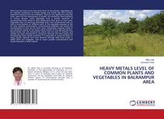 Copertina di HEAVY METALS LEVEL OF COMMON PLANTS AND VEGETABLES IN BALRAMPUR AREA