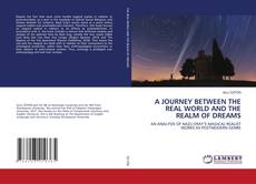 Bookcover of A JOURNEY BETWEEN THE REAL WORLD AND THE REALM OF DREAMS
