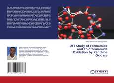 Copertina di DFT Study of Formamide and Thioformamide Oxidation by Xanthine Oxidase