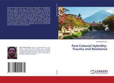 Copertina di Post-Colonial Hybridity: Trauma and Resistance