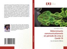 Bookcover of Déterminants communicationnels en période de crise à Covid-19