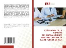 Portada del libro de EVALUATION DE LA GRATUITÉ DES ANTIPALUDIQUES DANS LES CENTRES DE SANTÉ PUBLICS DE KATI