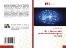 Couverture de Henri Bergson et le problème de l’intelligence humaine