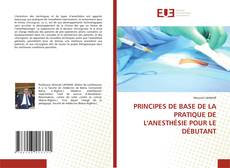 Couverture de PRINCIPES DE BASE DE LA PRATIQUE DE L'ANESTHÉSIE POUR LE DÉBUTANT