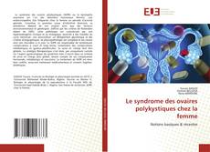 Couverture de Le syndrome des ovaires polykystiques chez la femme