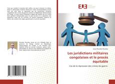 Couverture de Les juridictions militaires congolaises et le procès équitable