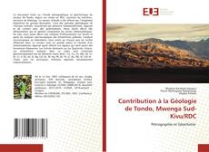 Couverture de Contribution à la Géologie de Tondo, Mwenga Sud- Kivu/RDC