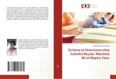 Couverture de Écriture et Féminisme chez Calixthe Beyala, Mariama Bâ et Régina Yaou