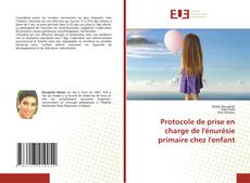 Couverture de Protocole de prise en charge de l'énurésie primaire chez l'enfant
