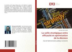 Copertina di La veille stratégique entre efficacité et optimisation de la décision