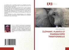 Couverture de ÉLÉPHANT, PLANTES ET PHARMACOPÉE TRADITIONNELLE