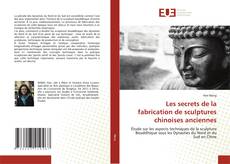 Copertina di Les secrets de la fabrication de sculptures chinoises anciennes