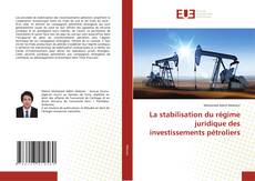 Copertina di La stabilisation du régime juridique des investissements pétroliers