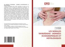 Обложка LES NODULES THYROÏDIENS : DONNÉES ÉCHOGRAPHIQUES ET HISTOLOGIQUES