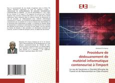 Borítókép a  Procédure de dédouanement de matériel informatique conteneurisé à l'import - hoz