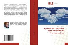 La protection des parties dans un contrat de transport aérien的封面
