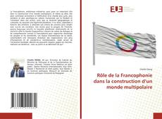 Обложка Rôle de la Francophonie dans la construction d’un monde multipolaire