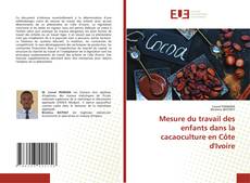Portada del libro de Mesure du travail des enfants dans la cacaoculture en Côte d'Ivoire