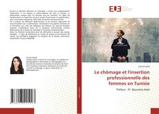 Bookcover of Le chômage et l'insertion professionnelle des femmes en Tunisie