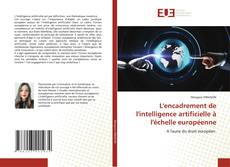 Bookcover of L'encadrement de l'intelligence artificielle à l'échelle européenne